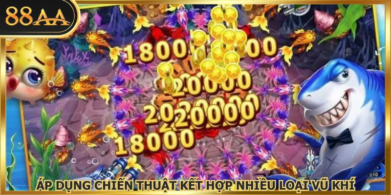 Áp dụng chiến thuật kết hợp nhiều loại vũ khí