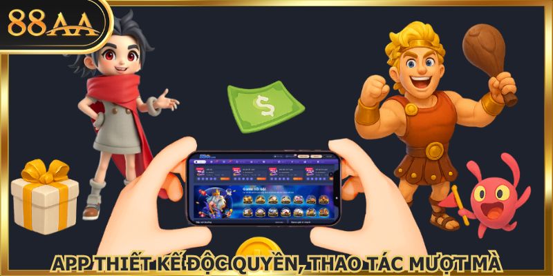 App thiết kế độc quyền, thao tác mượt mà