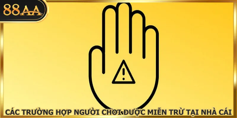 Các trường hợp người chơi được miễn trừ tại nhà cái