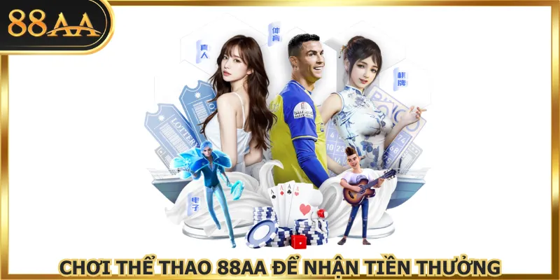 Chơi thể thao 88AA để nhận tiền thưởng