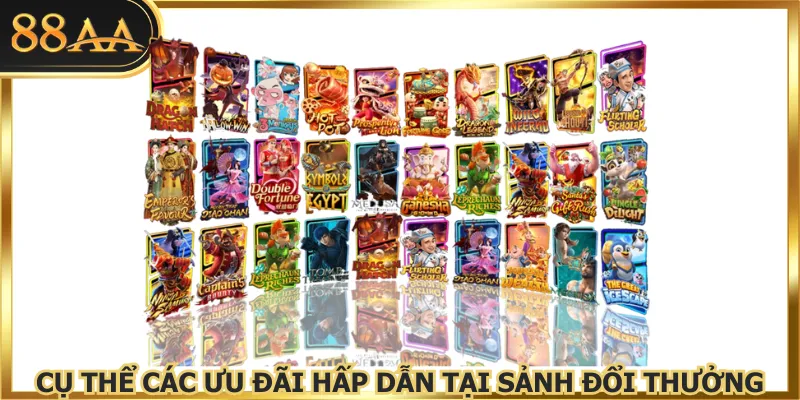 Cụ thể các ưu đãi hấp dẫn tại sảnh đổi thưởng