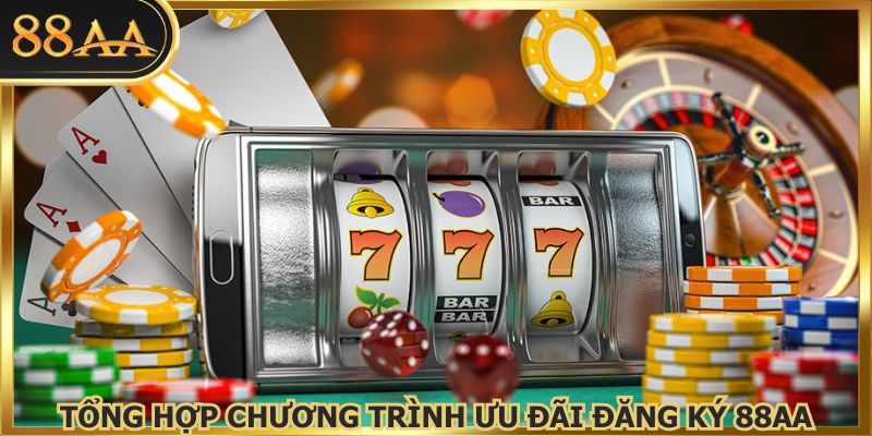 Đa dạng các ưu đãi cực khủng khi thực hiện đăng ký 88AA
