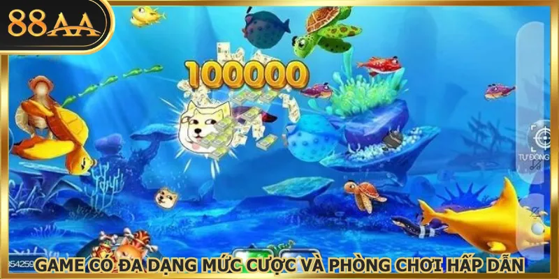 Game có đa dạng mức cược và phòng chơi hấp dẫn