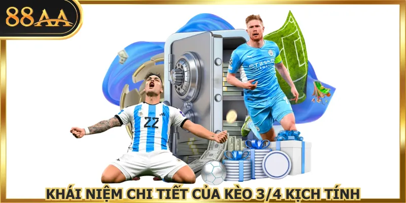 Khái niệm chi tiết của kèo 3/4 kịch tính