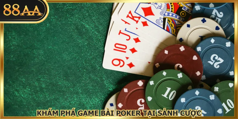 Khám phá game bài poker tại sảnh cược