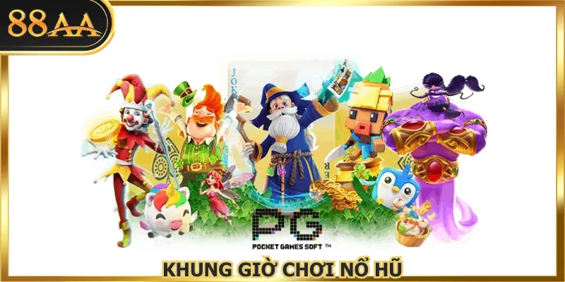 Khung Giờ Chơi Nổ Hũ Mở Ra Cơ Hội Nhận Quà Vô Cùng Lớn