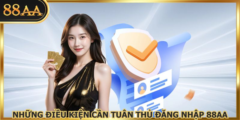 Luôn đáp ứng các điều kiện tiêu chuẩn để đăng nhập 88AA