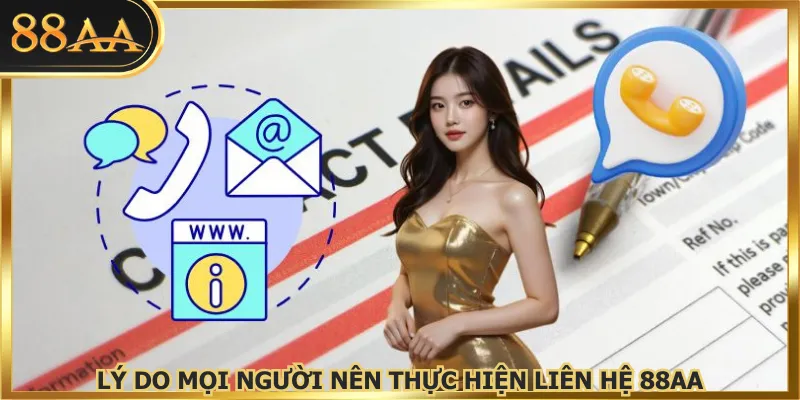 Lý do mọi người nên thực hiện liên hệ 88AA