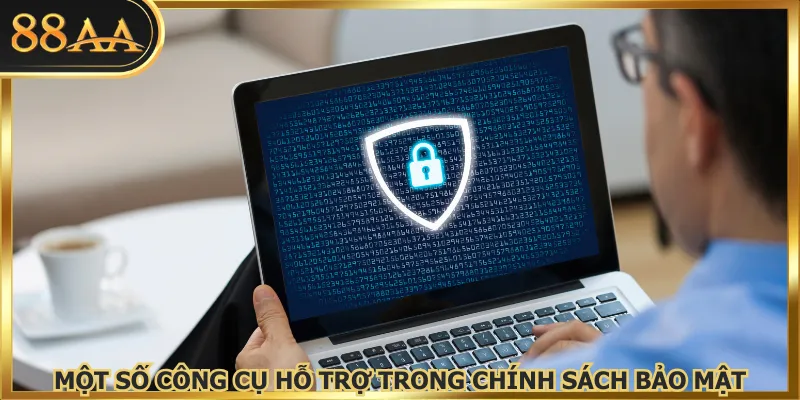 Một số công cụ hỗ trợ trong chính sách bảo mật