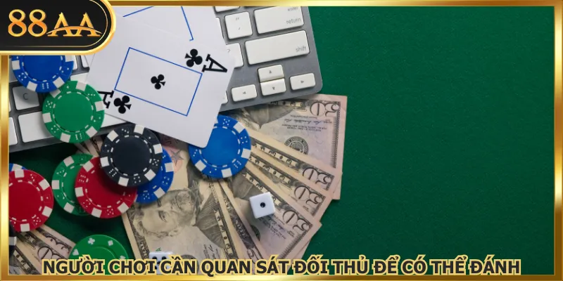 Người chơi cần quan sát đối thủ để có thể đánh