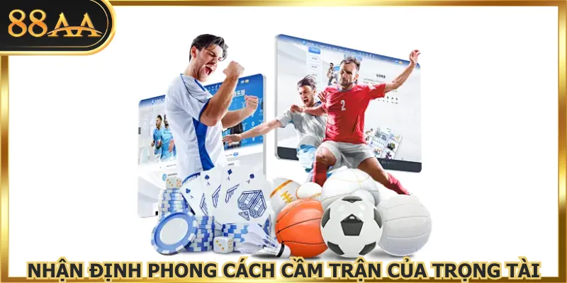 Nhận định phong cách cầm trận của trọng tài