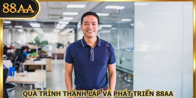 Quá trình thành lập & phát triển của 88AA 