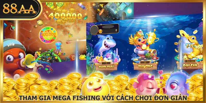 Tham gia Mega Fishing với cách chơi đơn giản