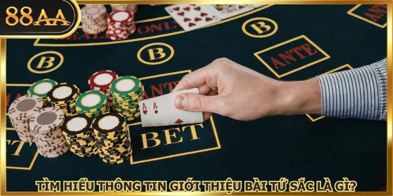 Tìm hiểu thông tin giới thiệu bài tứ sắc là gì?