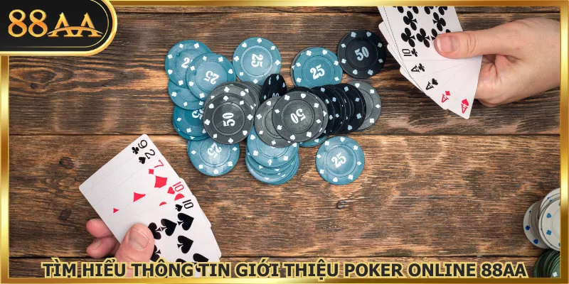 Tìm hiểu thông tin giới thiệu poker online 88AA
